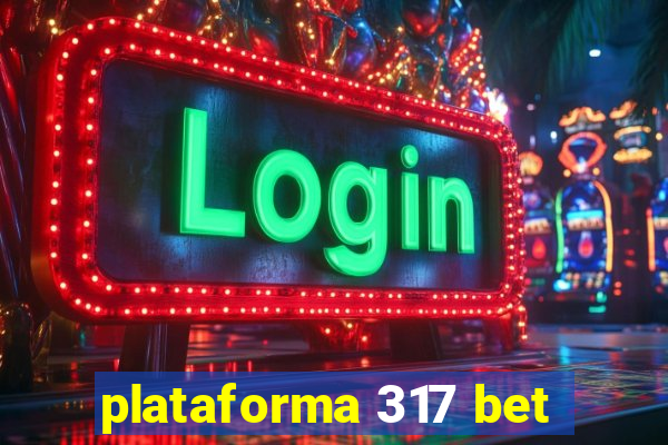 plataforma 317 bet